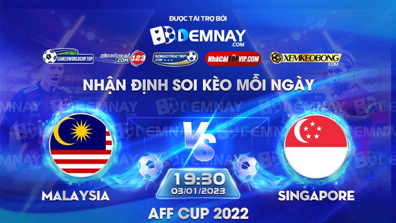 Tip soi kèo trực tiếp Malaysia vs Singapore – 19h30 ngày 03/01/2023 – AFF Cup 2022