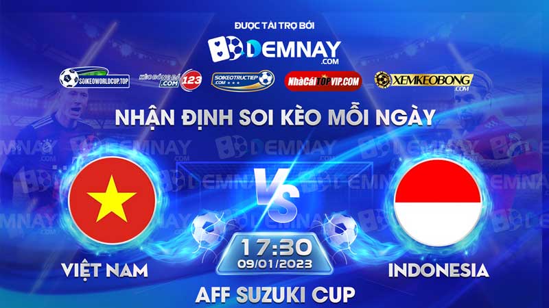 Tip soi kèo trực tiếp Việt Nam vs Indonesia – 19h30 ngày 09/01/2023 – AFF Cup 2022