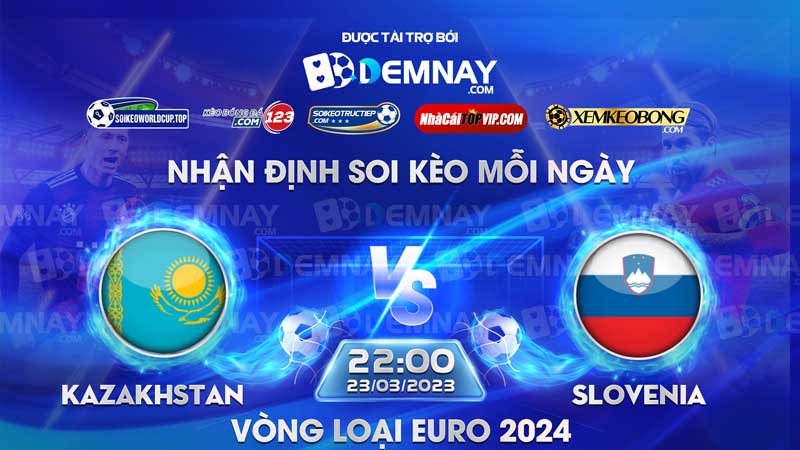 Tip soi kèo trực tiếp Kazakhstan vs Slovenia – 22h00 ngày 23/03/2023 – Vòng loại Euro 2024