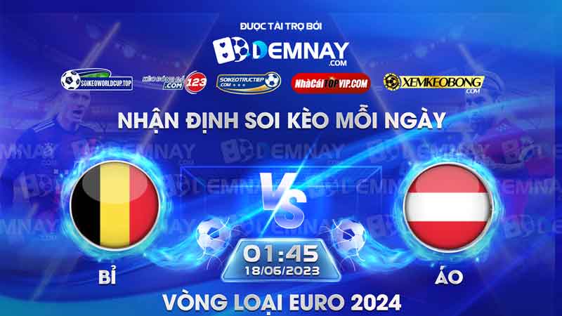 Tip soi kèo trực tiếp Bỉ vs Áo – 01h45 ngày 18/06/2023 – Vòng loại Euro 2024