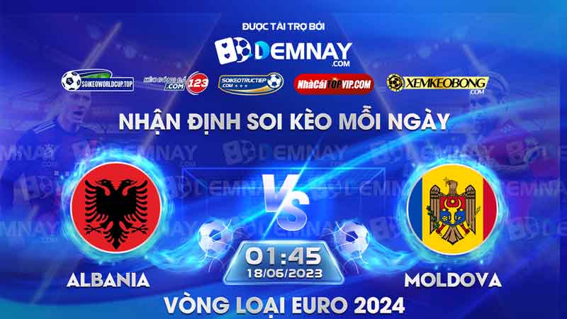 Tip soi kèo trực tiếp Albania vs Moldova – 01h45 ngày 18/06/2023 – Vòng loại Euro 2024